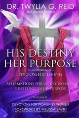 HIS DESTINY HER PURPOSE, Volume Two - Twylia G Reid - 9798218558376