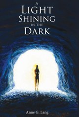 A Light Shining in the Dark - Anne G. Lang - 9798218570385