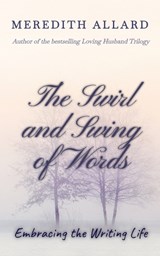 The Swirl and Swing of Words - Meredith Allard - 9798218571306