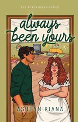 Always Been Yours - Ashtyn Kiana - 9798218571863