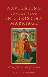 Navigating Sexual Love in Christian Marriage - Scott Bennion - 9798218617523