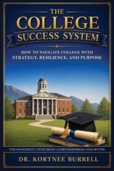 The College Success System - Kortnee Burrell - 9798218621025