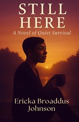 Still Here - Ericka Broaddus Johnson - 9798218702908