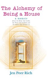 The Alchemy of Being a House - Jen Peer Rich - 9798218708542