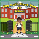 Shy Kai's First Day of School - Camille Taylor - 9798218772567