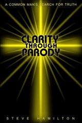 Clarity Through Parody - Steve Hamilton - 9798218807030