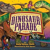Dinosaur Parade: A Spectacle of Prehistoric Proportions: A Spectacle of Prehistoric Proportions - Kelly Milner Halls - 9798218832391
