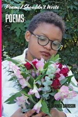 Poems I Shouldn't Write - Sojourner Davidson - 9798218844080