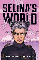 Selina's World - Michael R Lee - 9798218844479
