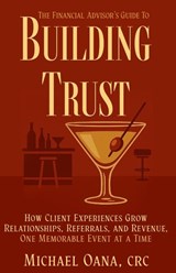 The Financial Advisor's Guide to Building Trust - Michael Oana - 9798218864521