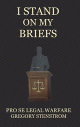 I Stand on My Briefs - Gregory Stenstrom - 9798218901417