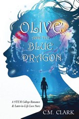 OLIVE AND THE BLUE DRAGON - Clark - 9798218904487