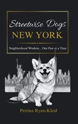 Streetwise Dogs New York - Petrina Ryan-Kleid - 9798218917395