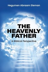 The Heavenly Father - Hegumen Abraam Sleman - 9798218923402