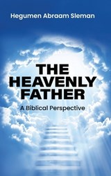 The Heavenly Father - Hegumen Abraam Sleman - 9798218923624