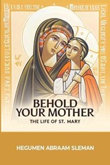 Behold Your Mother - Hegumen Abraam Sleman - 9798218924133