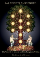 Paradise Transcended: The Gospel of Gnosis and the Kingdom Within - Elder Zimriah Ex Lux Aeturnus - 9798218947163