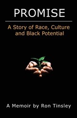 Promise - A Story of Race, Culture and Black Potential - Ron Tinsley - 9798218959005