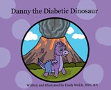 Danny the Diabetic Dinosaur - Emily E. Welch - 9798218984458