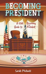 Becoming President - Sarah Michaels - 9798223021872
