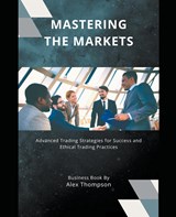 Mastering the Markets - Alex Thompson - 9798223053798