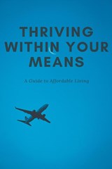 Thriving Within Your Means - Alex Thompson - 9798223056867