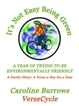 It's Not Easy Being Green: A Year of Trying to be Environmentally Friendly: A Poetry Diary: A Verse a Day for a Year - Caroline Burrows - 9798223079880