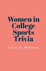 Women in College Sports Trivia - Lance D. Williams - 9798223082125