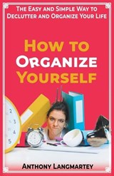 How to Organize Yourself - Anthony Langmartey - 9798223083535
