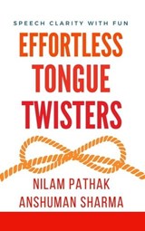 Effortless Tongue Twisters- Speech Clarity with Fun - Anshuman Sharma ; Nilam Pathak - 9798223097433