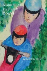 Murder at Gresham Downs - Robert W Fisk - 9798223116851