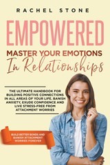 Empowered - Master Your Emotions In Relationships - Rachel Stone - 9798223141365