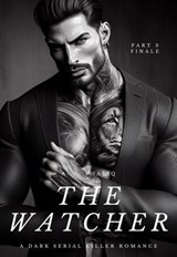 The Watcher Part 3 (Finale): A Dark Serial Killer Romance - A. G. Khaliq - 9798223167181