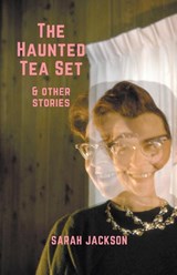 The Haunted Tea Set & Other Stories - JACKSON,  Sarah - 9798223182979