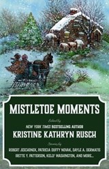Mistletoe Moments - Kristine Kathryn Rusch ; Irette Y. Patterson ; Chrissy Wissler ; Brenda Carre ; Patricia Duffy Novak ; Robert Jeschonek ; Daphne Crowe ; Kelly Washington ; Dayle A. Dermatis ; Jessi Hammond ; Anthea Lawson - 9798223204091