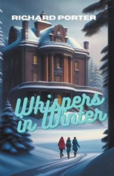 Whispers in Winter - Richard Porter - 9798223227960