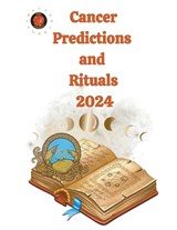 Cancer Predictions and Rituals 2024 - Alina a Rubi ; Angeline Rubi - 9798223242840
