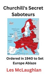 Churchill's Secret Saboteurs - Les McLaughlan - 9798223266150