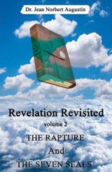 Revelation Revisited: The Rapture and The Seven Seals - Dr. Jean Norbert Augustin - 9798223281726