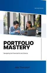 Portfolio Mastery - Alex Thompson - 9798223289128