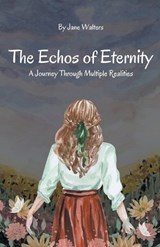 The Echoes of Eternity - Jane Walters - 9798223297697