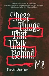 These Things That Walk Behind Me - David Surface - 9798223315315