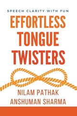 Effortless Tongue Twisters- Speech Clarity with Fun - Anshuman Sharma ; Nilam Pathak - 9798223320258