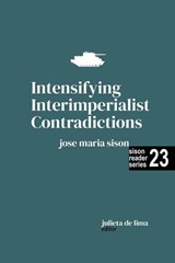 Intensifying Interimperialist Contradictions - LIMA,  Julie de ; Sison, Jose Maria - 9798223355915