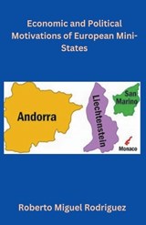 Economic and Political Motivations of European Mini-States - Roberto Miguel Rodriguez - 9798223380641