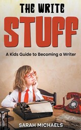 The Write Stuff - Sarah Michaels - 9798223401056