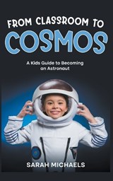 From Classroom to Cosmos - Sarah Michaels - 9798223402503