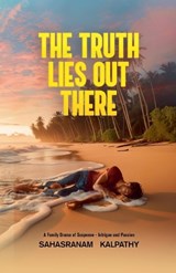 The Truth Lies Out There - Sahasranam Kalpathy - 9798223438144
