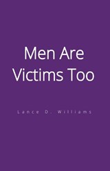 Men Are Victims Too - Lance D. Williams - 9798223459163