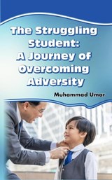 The Struggling Student: A Journey of Overcoming Adversity - Muhammad Umar - 9798223463740